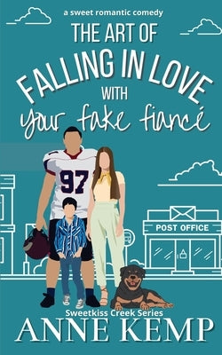 The Art of Falling in Love with Your Fake Fiancé: A closed door small town rom com by Kemp, Anne