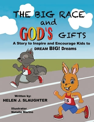 The Big Race And God's Gifts by Slaughter, Helen J.