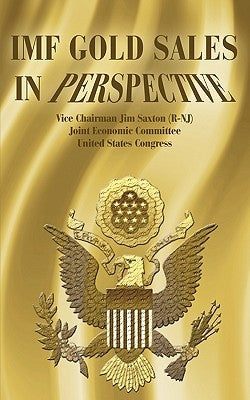 IMF Gold Sales in Perspective by Saxton, Jim