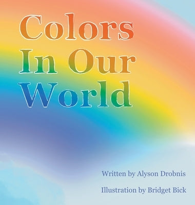 Colors In Our World by Drobnis, Alyson