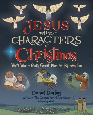 Jesus and the Characters of Christmas: Who's Who in God's Great Plan for Redemption by Darling, Daniel