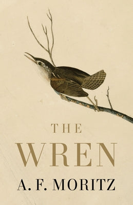 The Wren by Moritz, A. F.