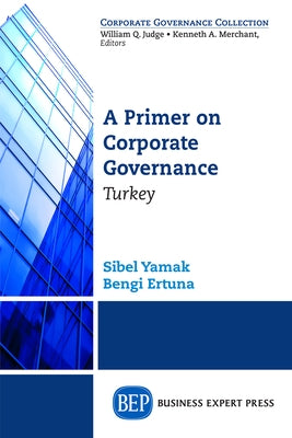A Primer on Corporate Governance: Turkey by Yamak, Sibel
