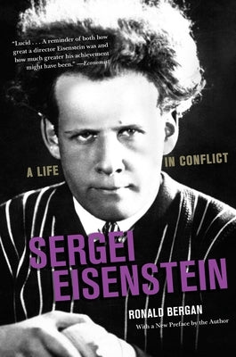 Sergei Eisenstein: A Life in Conflict by Bergan, Ronald