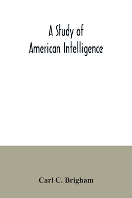 A study of American intelligence by C. Brigham, Carl
