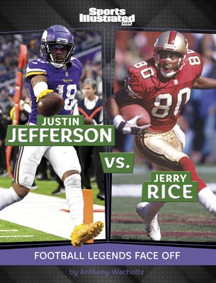 Justin Jefferson vs. Jerry Rice: Football Legends Face Off by Wacholtz, Anthony