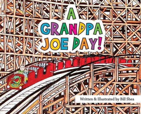 A Grandpa Joe Day! by Shea, Bill