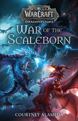 War of the Scaleborn (World of Warcraft: Dragonflight) by Alameda, Courtney