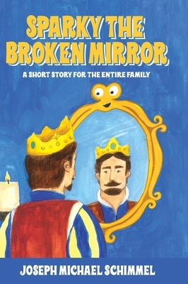 Sparky the Broken Mirror by Schimmel, Joseph Michael