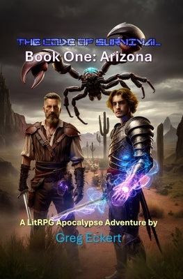 The Code of Survival Book One Arizona: A LitRPG Apocalypse Adventure Series by Eckert, Greg