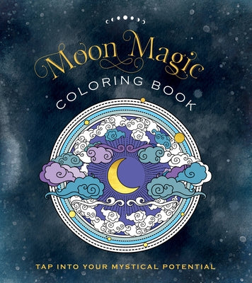 Moon Magic Coloring Book: Tap Into Your Mystical Potential by Editors of Chartwell Books