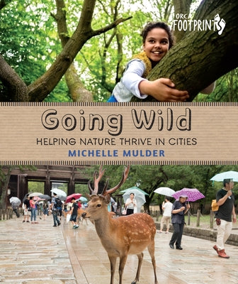 Going Wild: Helping Nature Thrive in Cities by Mulder, Michelle