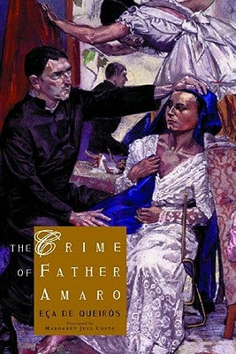 The Crime of Father Amaro: Scenes from the Religious Life by de EÃ§a de QueirÃ³s, JosÃ© Maria