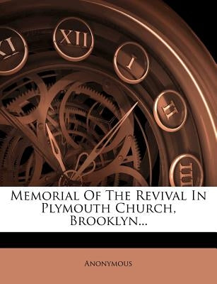 Memorial of the Revival in Plymouth Church, Brooklyn... by Anonymous