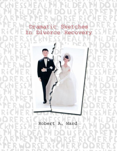 Dramatic Sketches In Divorce Recovery by Ward, Robert A.