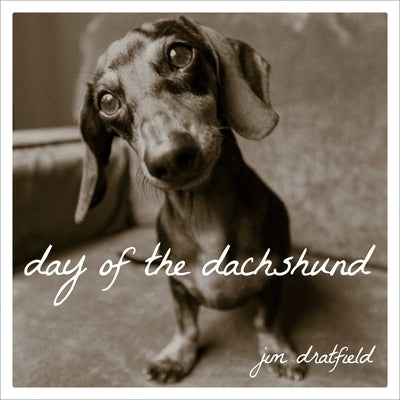 Day of the Dachshund by Dratfield, Jim