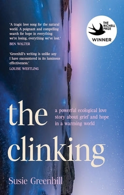 The Clinking: A Powerful Ecological Love Story about Grief and Hope in a Warming World by Greenhill, Susie