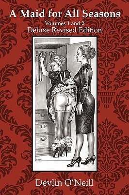 A Maid for All Seasons, Volumes 1 and 2, Deluxe Revised Edition by O'Neill, Devlin