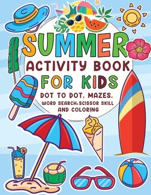 Summer Activity Book for Kids: Dot to Dot, Mazes, Word Search, Scissor Skills by Bidden, Laura