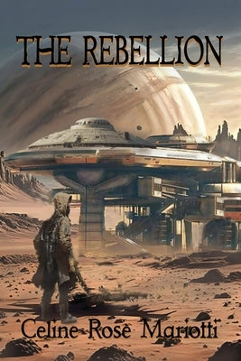 The Rebellion by Mariotti, Celine Rose