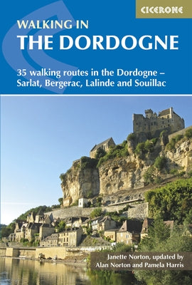 Walking in the Dordogne: 35 Walking Routes in the Dordogne-Sarlat, Bergerac, Lalinde and Souillac by Norton, Janette
