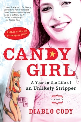 Candy Girl: A Year in the Life of an Unlikely Stripper by Cody, Diablo