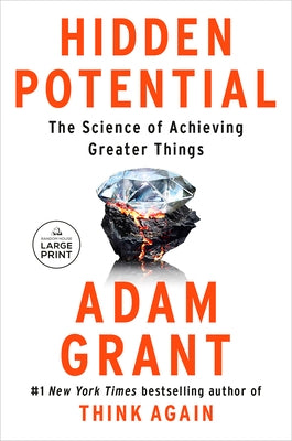 Hidden Potential: The Science of Achieving Greater Things by Grant, Adam