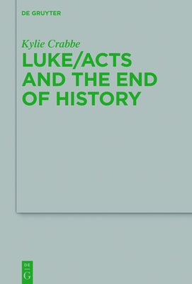 Luke/Acts and the End of History by Crabbe, Kylie