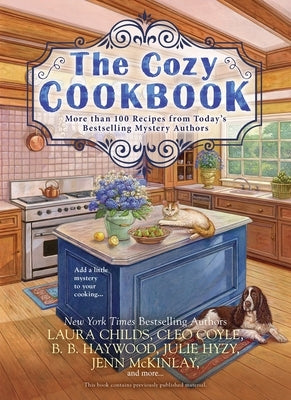 The Cozy Cookbook: More Than 100 Recipes from Today's Bestselling Mystery Authors by Hyzy, Julie