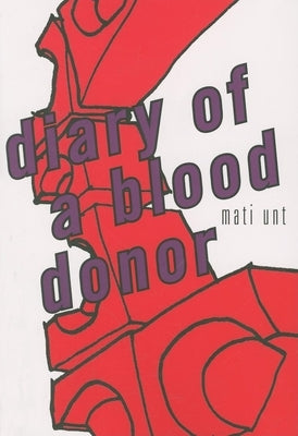 Diary of a Blood Donor by Unt, Mati
