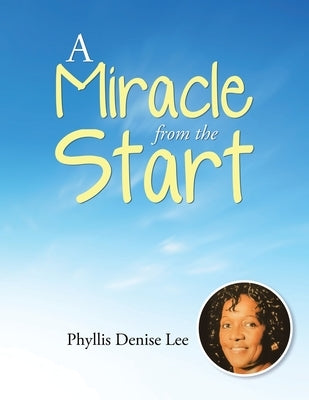 A Miracle from the Start by Lee, Phyllis Denise