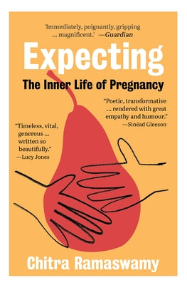 Expecting: The Inner Life of Pregnancy by Ramaswamy, Chitra