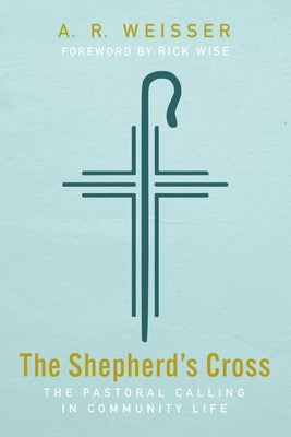 The Shepherd's Cross by Weisser, A. R.