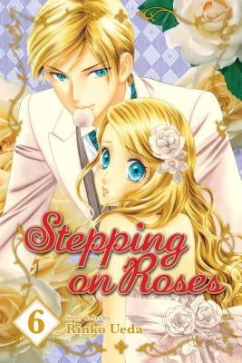 Stepping on Roses, Vol. 6 by Ueda, Rinko