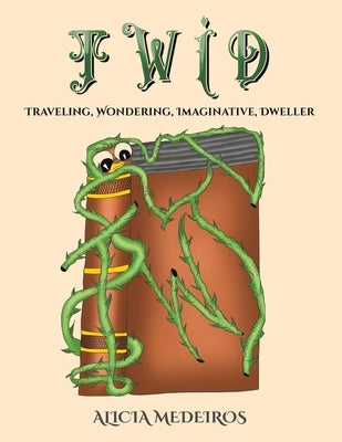 TWID - Traveling, Wondering, Imaginative, Dweller by Medeiros, Alicia