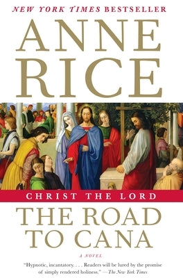 Christ the Lord: The Road to Cana by Rice, Anne