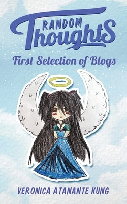 Random Thoughts: First Selection of Blogs by Kung, Veronica Atanante