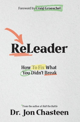 Releader: How to Fix What You Didn't Break by Chasteen, Jon