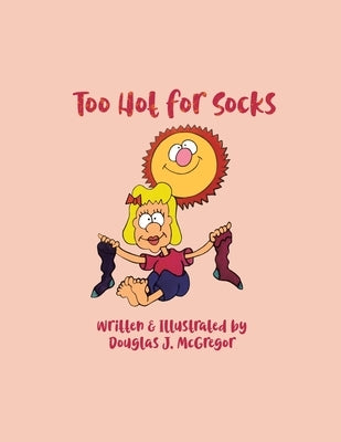 Too Hot for Socks by McGregor, Douglas J.