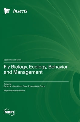 Fly Biology, Ecology, Behavior and Management by Ovruski, SÃ©rgio M.