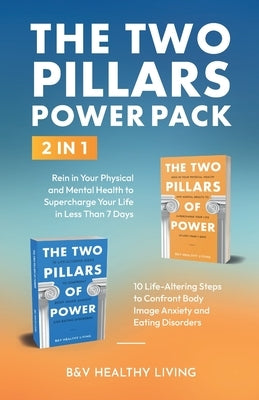 The Two Pillars Power Pack: 2 In 1 by Healthy Living, B&v