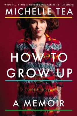 How to Grow Up: A Memoir by Tea, Michelle