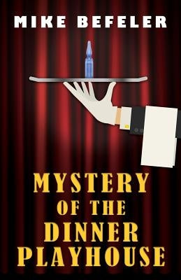 Mystery of the Dinner Playhouse by Befeler, Mike