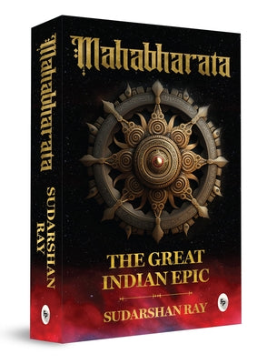 Mahabharata: The Great Indian Epic by Ray, Sudarshan