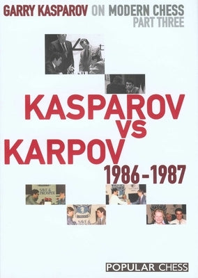 Garry Kasparov on Modern Chess, Part 3 by Kasparov, Garry