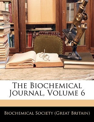 The Biochemical Journal, Volume 6 by Biochemical Society (Great Britain), Soc