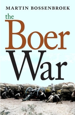 The Boer War by Bossenbroek, Martin