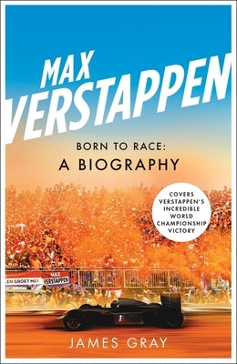 Max Verstappen: Born to Race: A Biography by Gray, James
