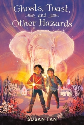 Ghosts, Toast, and Other Hazards by Tan, Susan