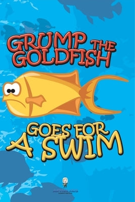 Grump the Goldfish Goes for a Swim by Jupiter Kids